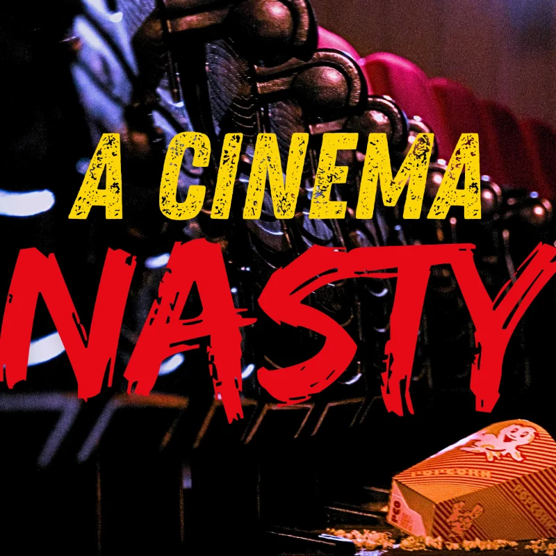 A Cinema Nasty